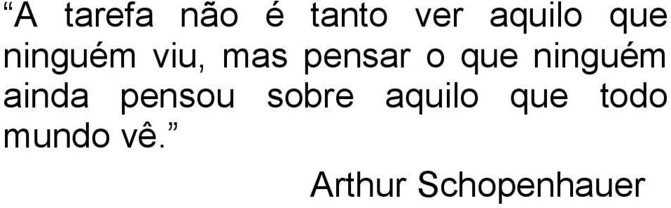 ninguém ainda pensou sobre aquilo