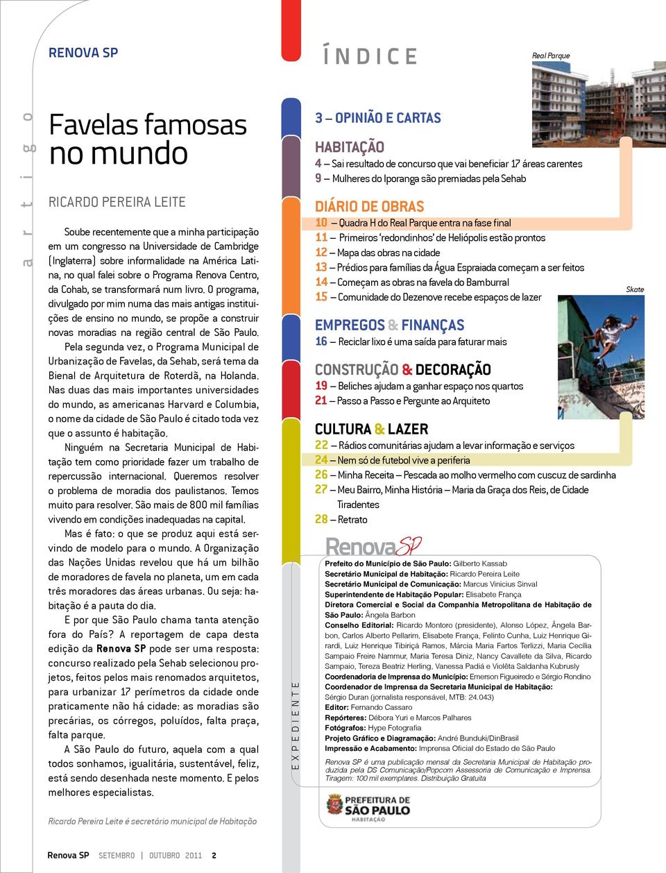 O programa, divulgado por mim numa das mais antigas instituições de ensino no mundo, se propõe a construir novas moradias na região central de São Paulo.