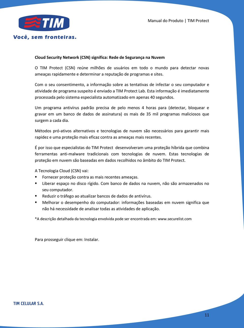 Esta informação é imediatamente processada pelo sistema especialista automatizado em apenas 40 segundos.