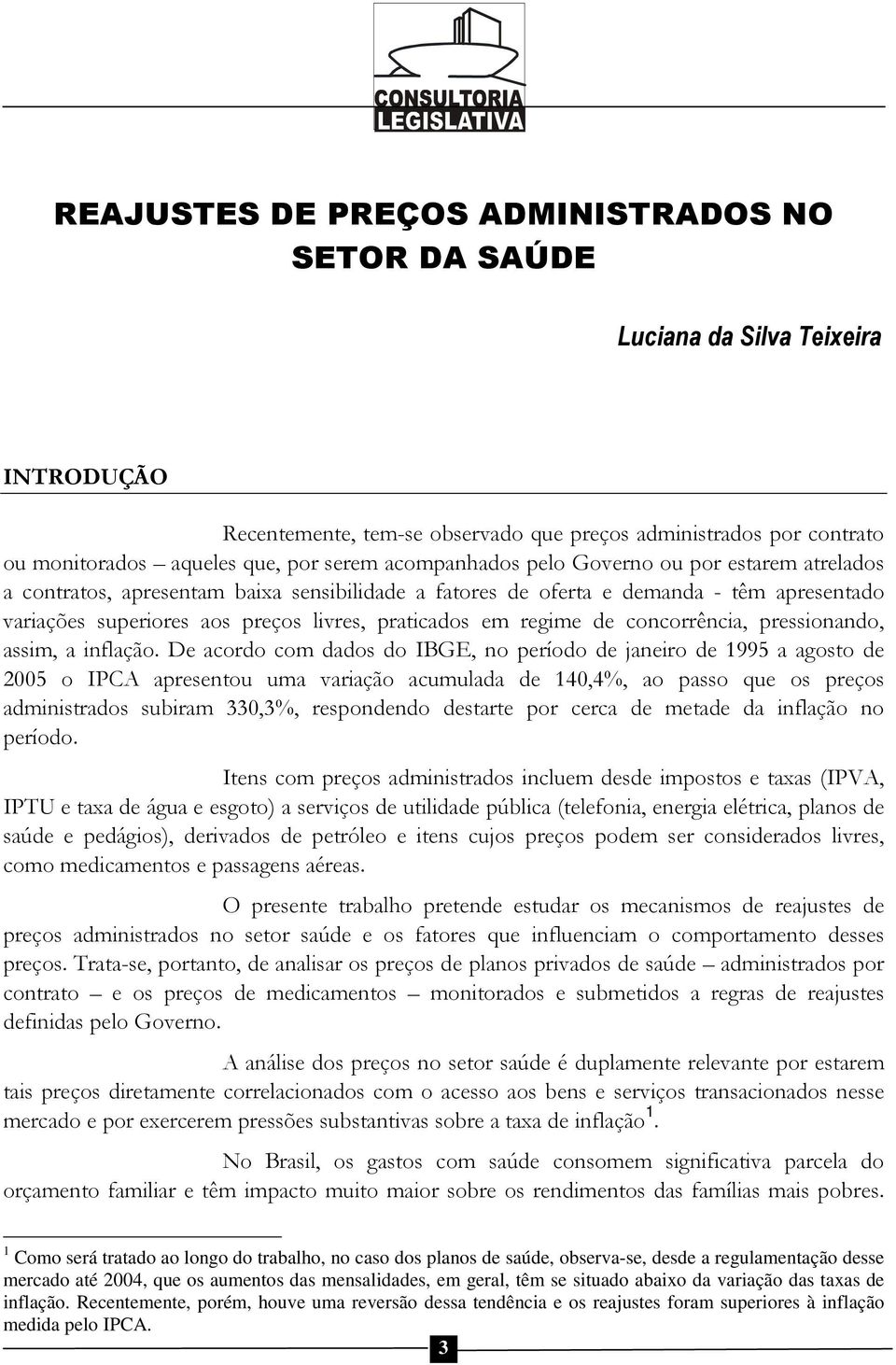 regime de concorrência, pressionando, assim, a inflação.