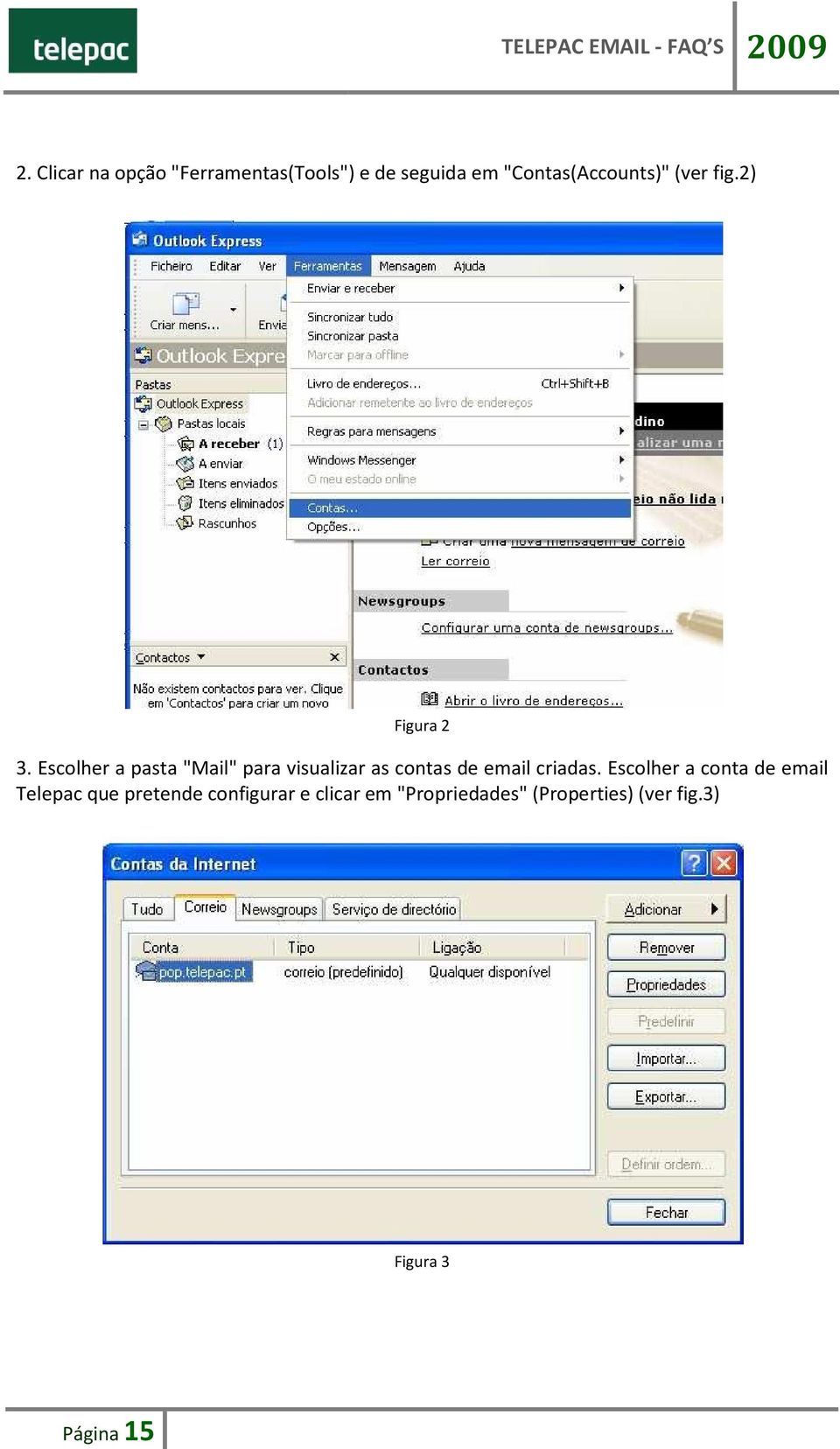 Escolher a pasta "Mail" para visualizar as contas de email criadas.