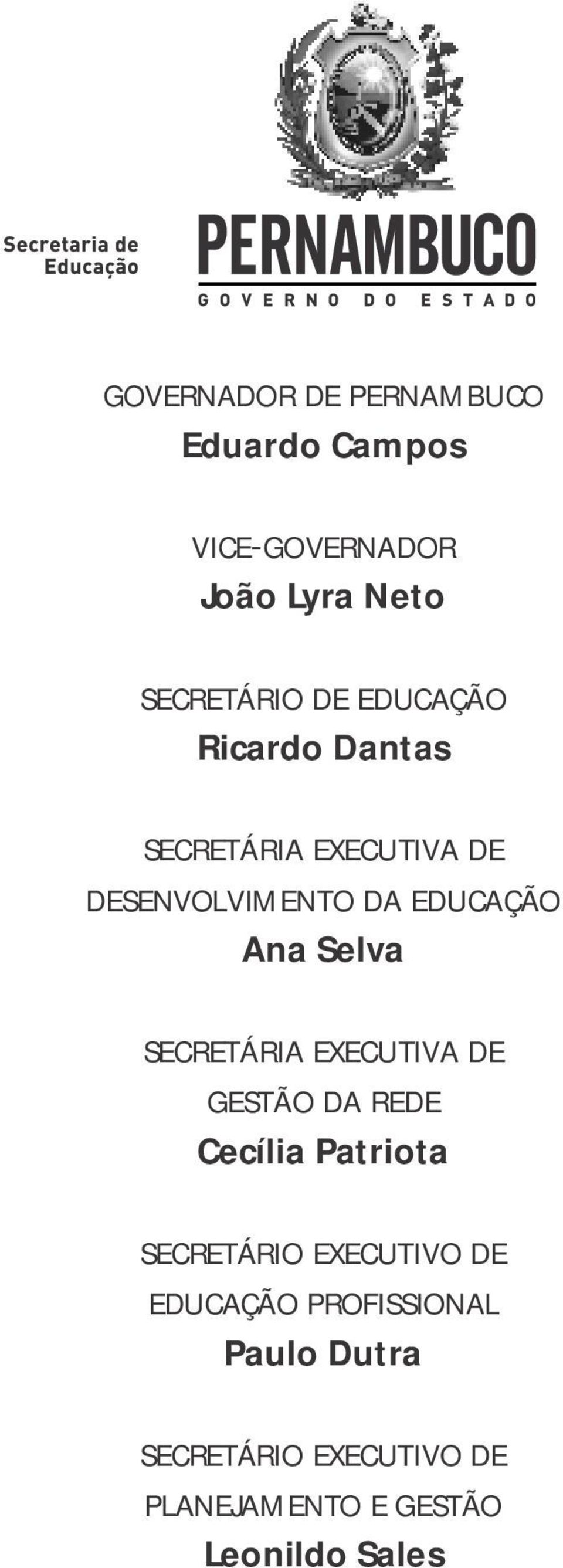 SECRETÁRIA EXECUTIVA DE GESTÃO DA REDE Cecília Patriota SECRETÁRIO EXECUTIVO DE