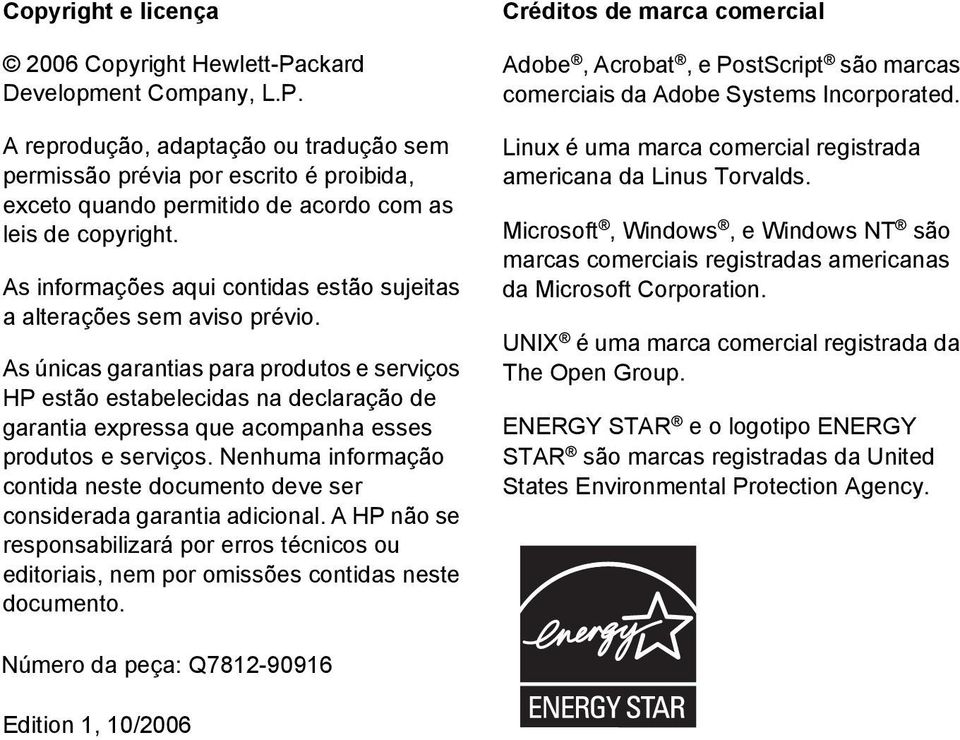 As únicas garantias para produtos e serviços HP estão estabelecidas na declaração de garantia expressa que acompanha esses produtos e serviços.