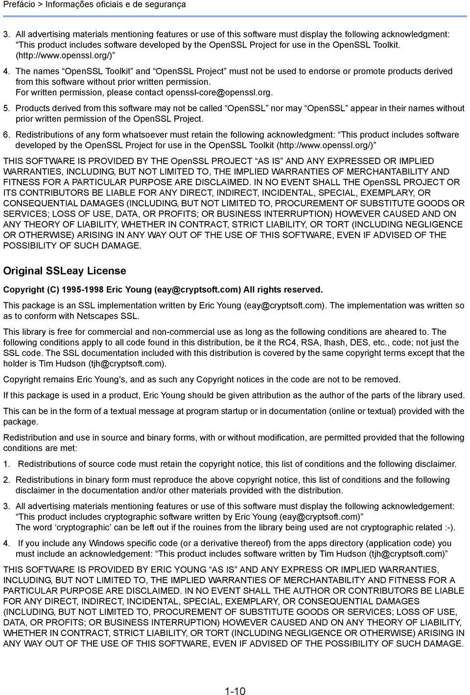 Toolkit. (http://www.openssl.org/) 4. The names OpenSSL Toolkit and OpenSSL Project must not be used to endorse or promote products derived from this software without prior written permission.