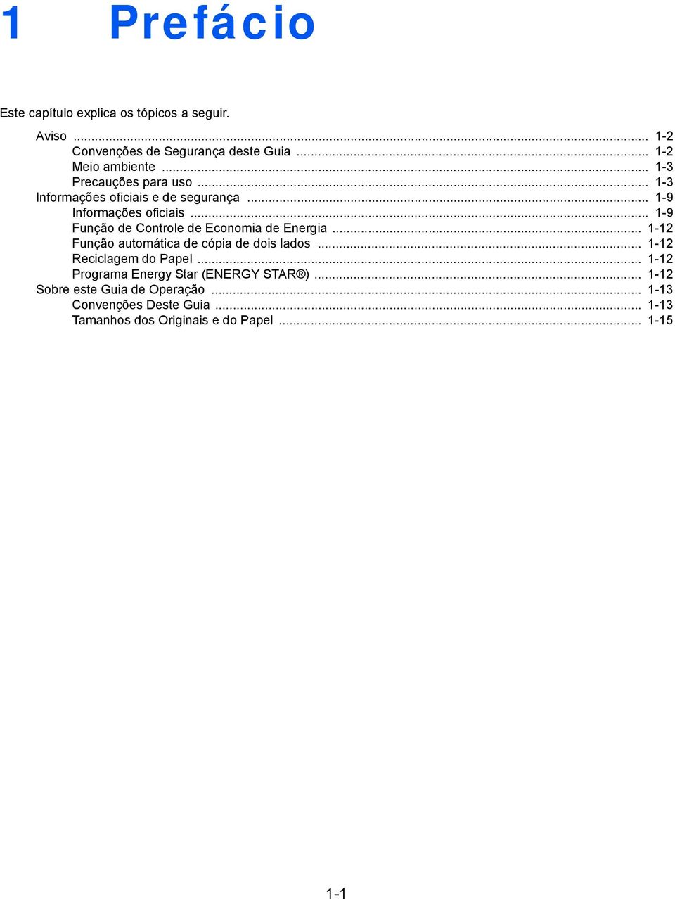 .. -9 Função de Controle de Economia de Energia... - Função automática de cópia de dois lados... - Reciclagem do Papel.