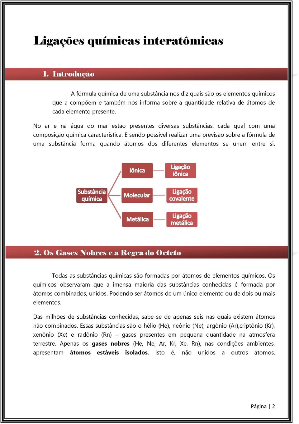 No ar e na água do mar estão presentes diversas substâncias, cada qual com uma composição química característica.