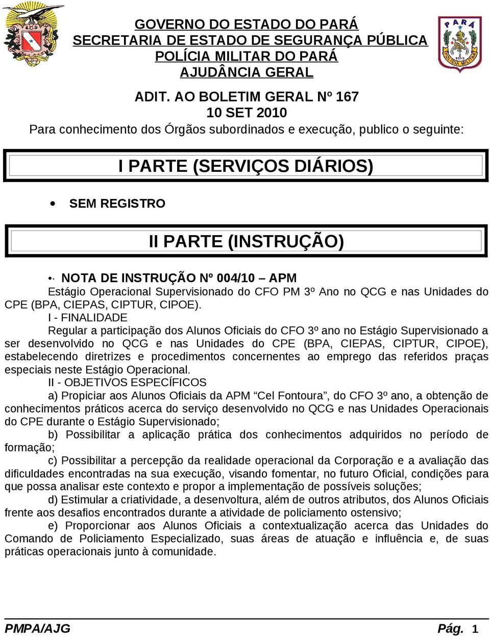 APM Estágio Operacional Supervisionado do CFO PM 3º Ano no QCG e nas Unidades do CPE (BPA, CIEPAS, CIPTUR, CIPOE).