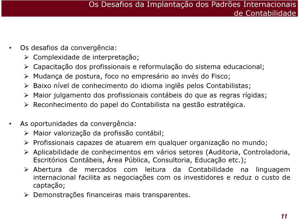 Reconhecimento do papel do Contabilista na gestão estratégica.