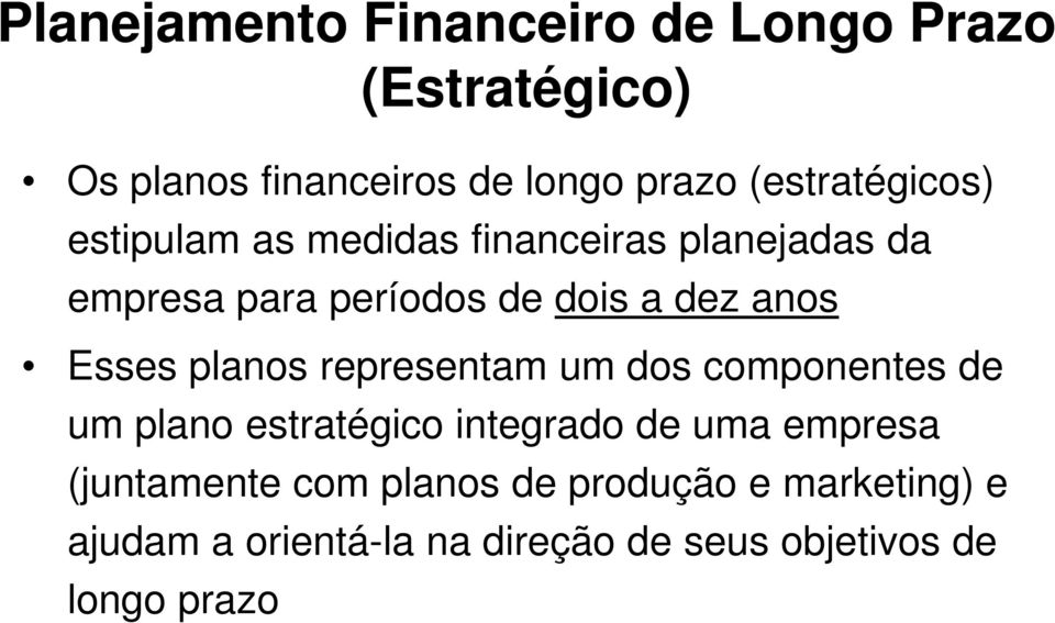 anos Esses planos representam um dos componentes de um plano estratégico integrado de uma empresa