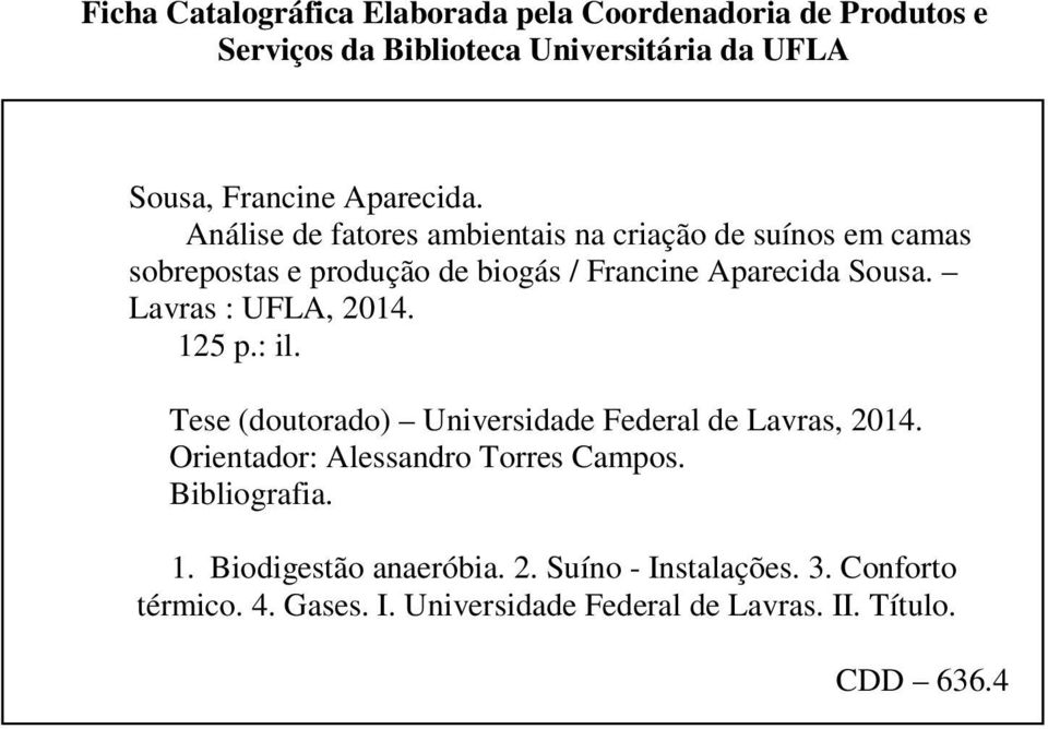 Lavras : UFLA, 2014. 125 p.: il. Tese (doutorado) Universidade Federal de Lavras, 2014. Orientador: Alessandro Torres Campos. Bibliografia.