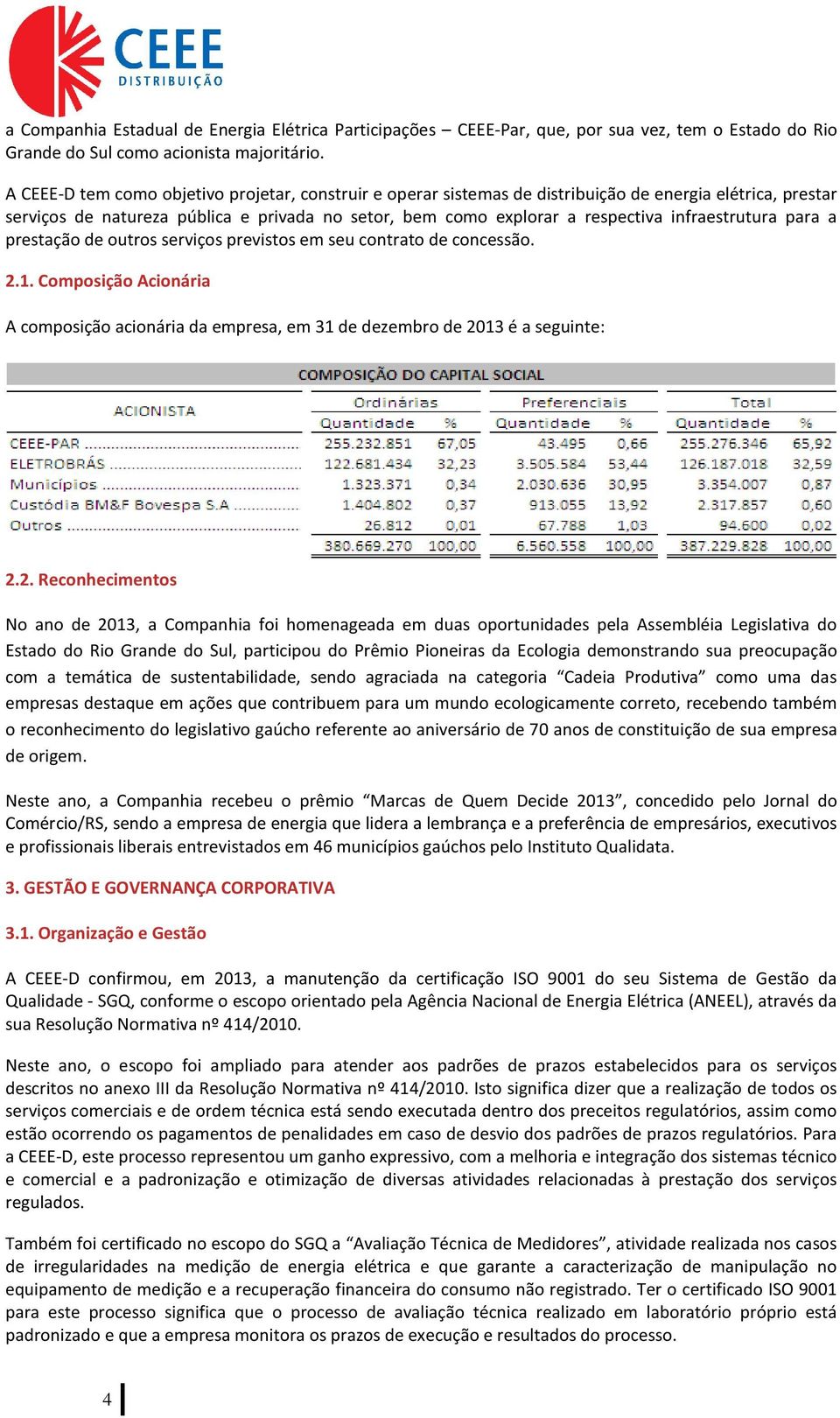 infraestrutura para a prestação de outros serviços previstos em seu contrato de concessão. 2.