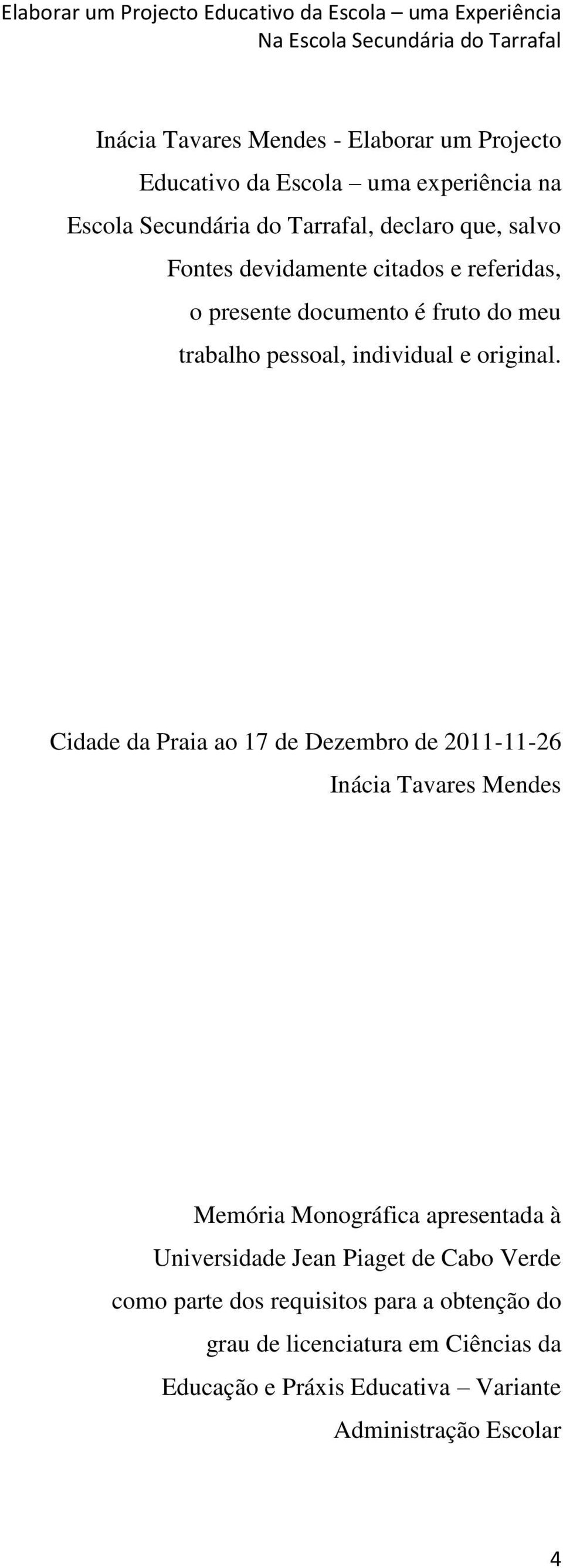 Cidade da Praia ao 17 de Dezembro de 2011-11-26 Inácia Tavares Mendes Memória Monográfica apresentada à Universidade Jean Piaget de