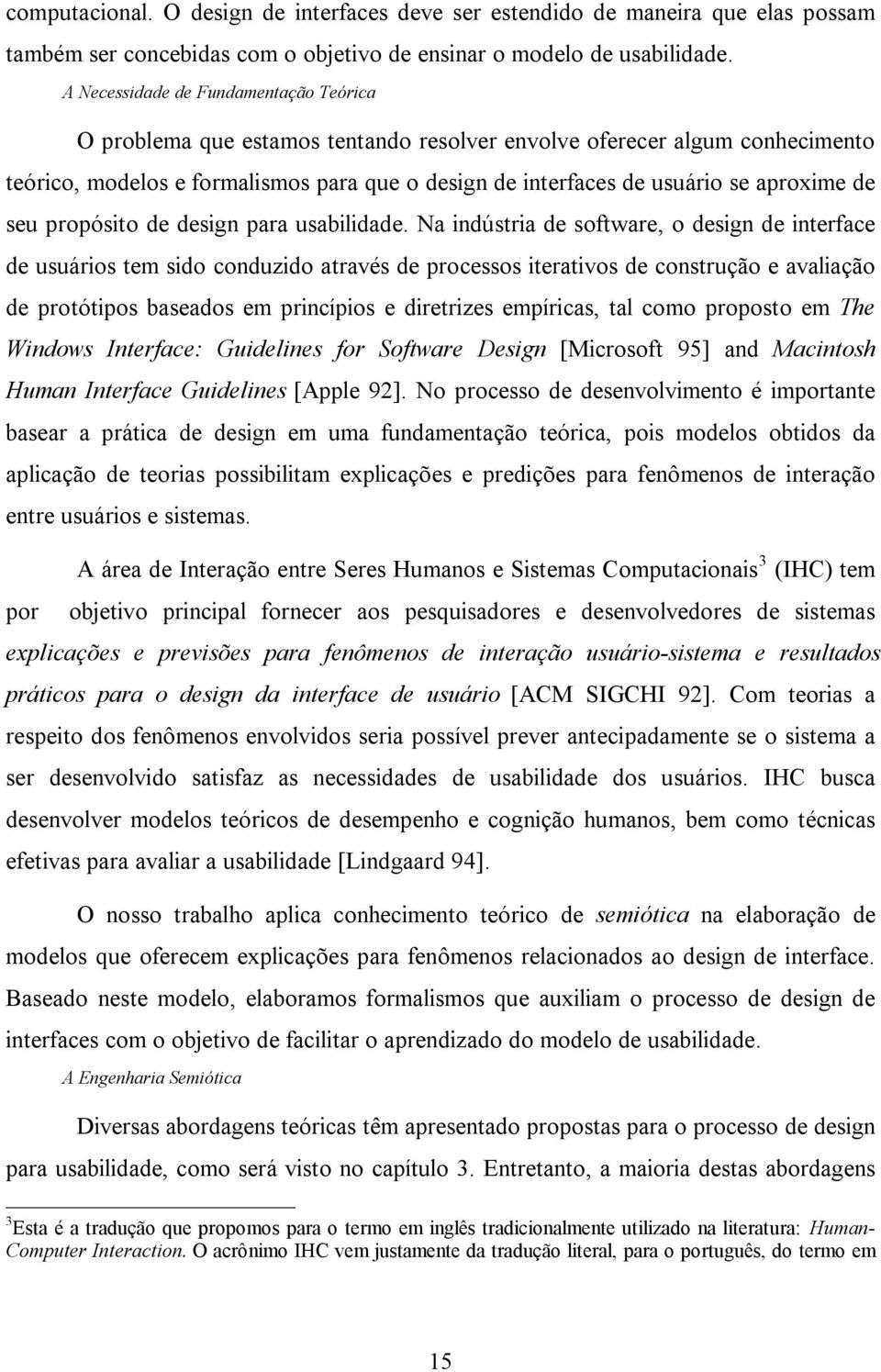 aproxime de seu propósito de design para usabilidade.