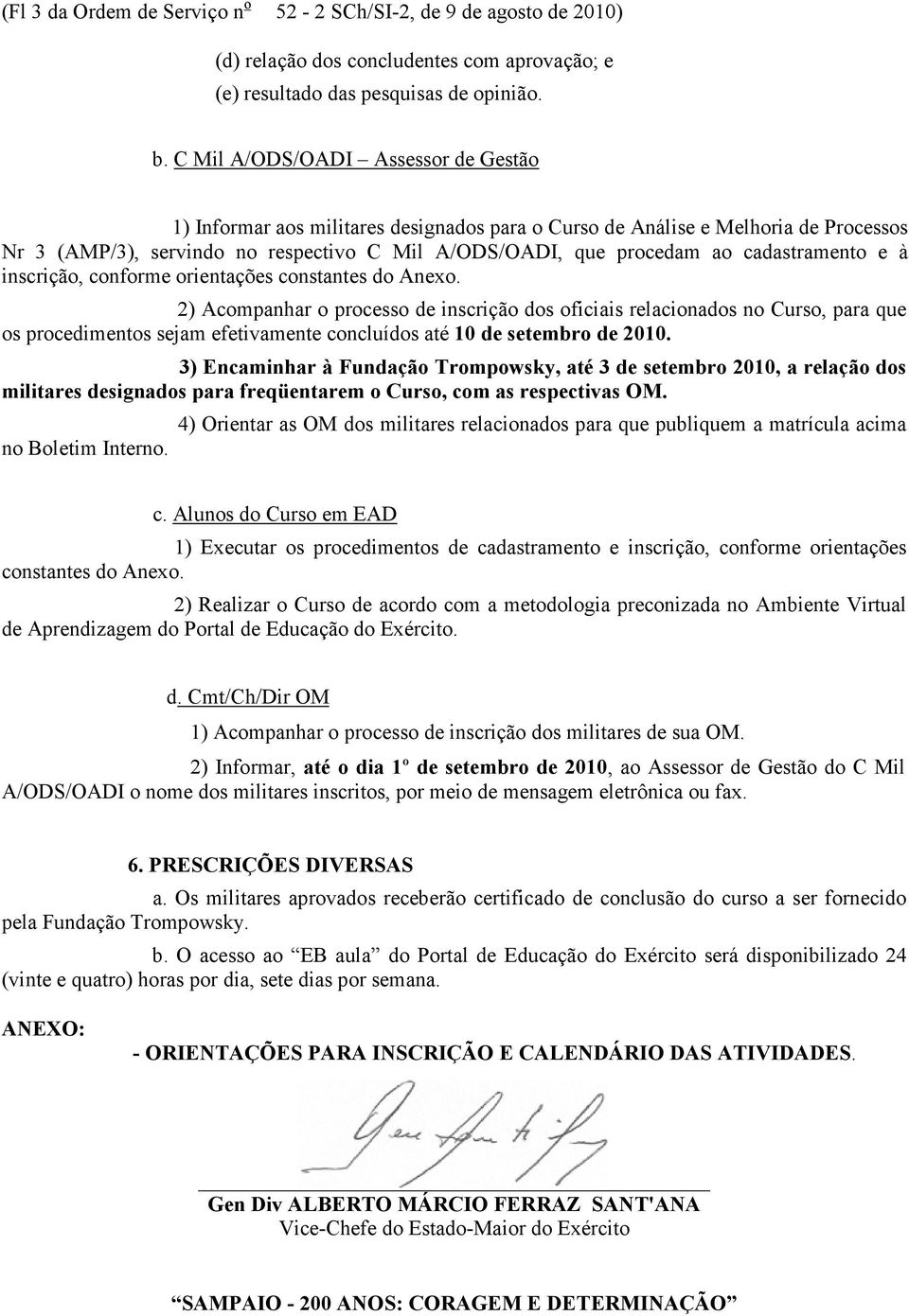 cadastramento e à inscrição, conforme orientações constantes do Anexo.