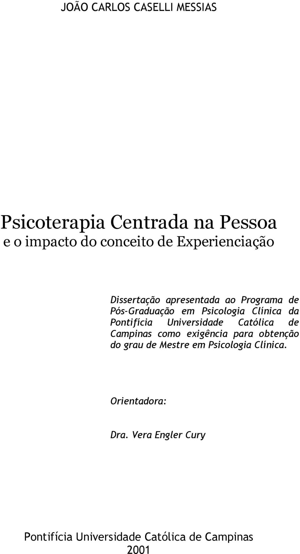 apresentada ao Programa de Pós-Graduação em Psicologia Clínica da Pontifícia Universidade Católica de Campinas como