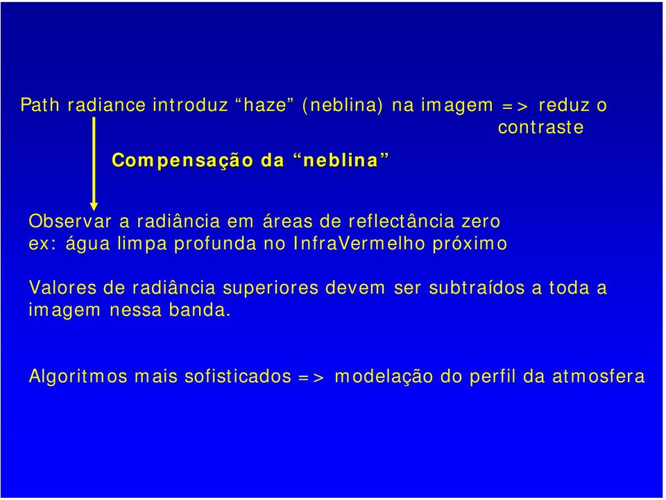 no InfraVermelho próximo Valores de radiância superiores devem ser subtraídos a toda