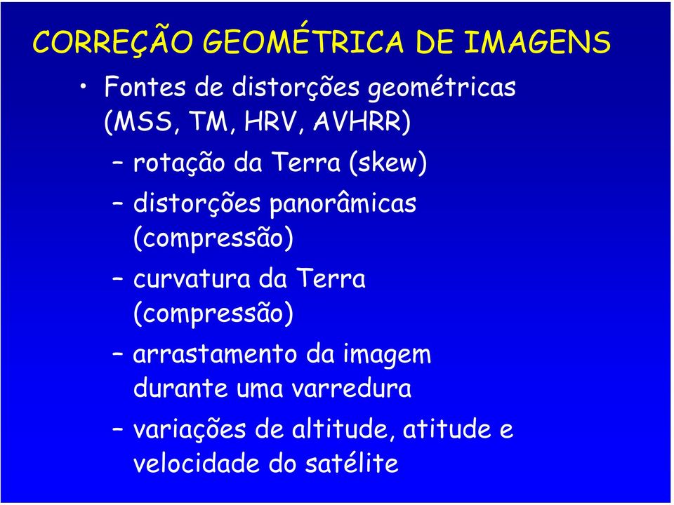 (compressão) curvatura da Terra (compressão) arrastamento da imagem