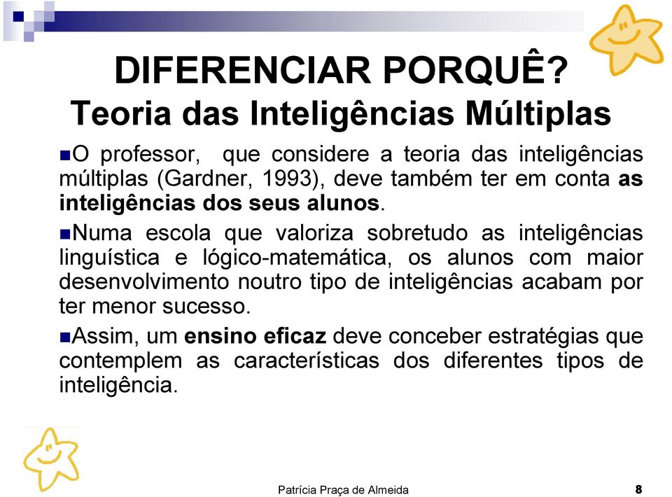 ter em conta as inteligências dos seus alunos.