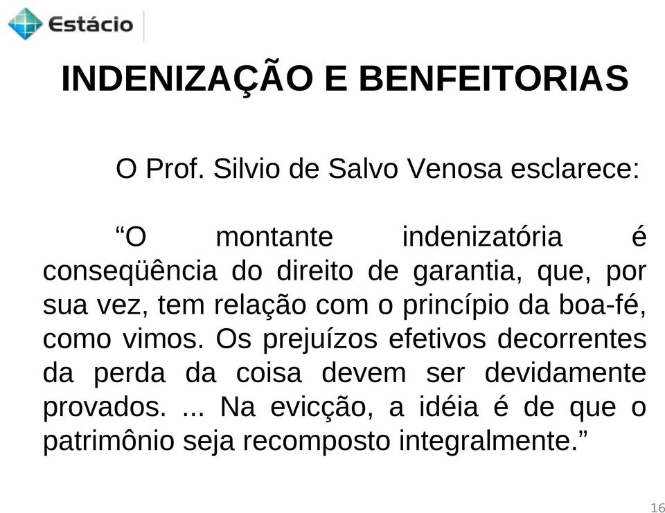 garantia, que, por sua vez, tem relação com o princípio da boa-fé, como vimos.