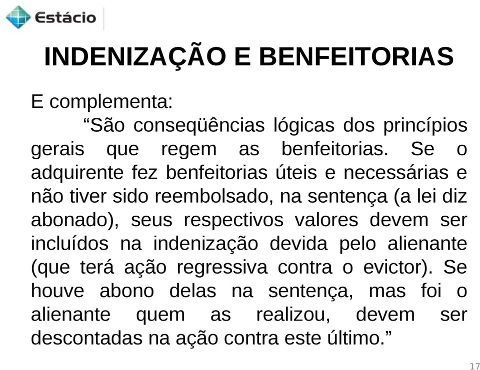 respectivos valores devem ser incluídos na indenização devida pelo alienante (que terá ação regressiva contra o evictor).