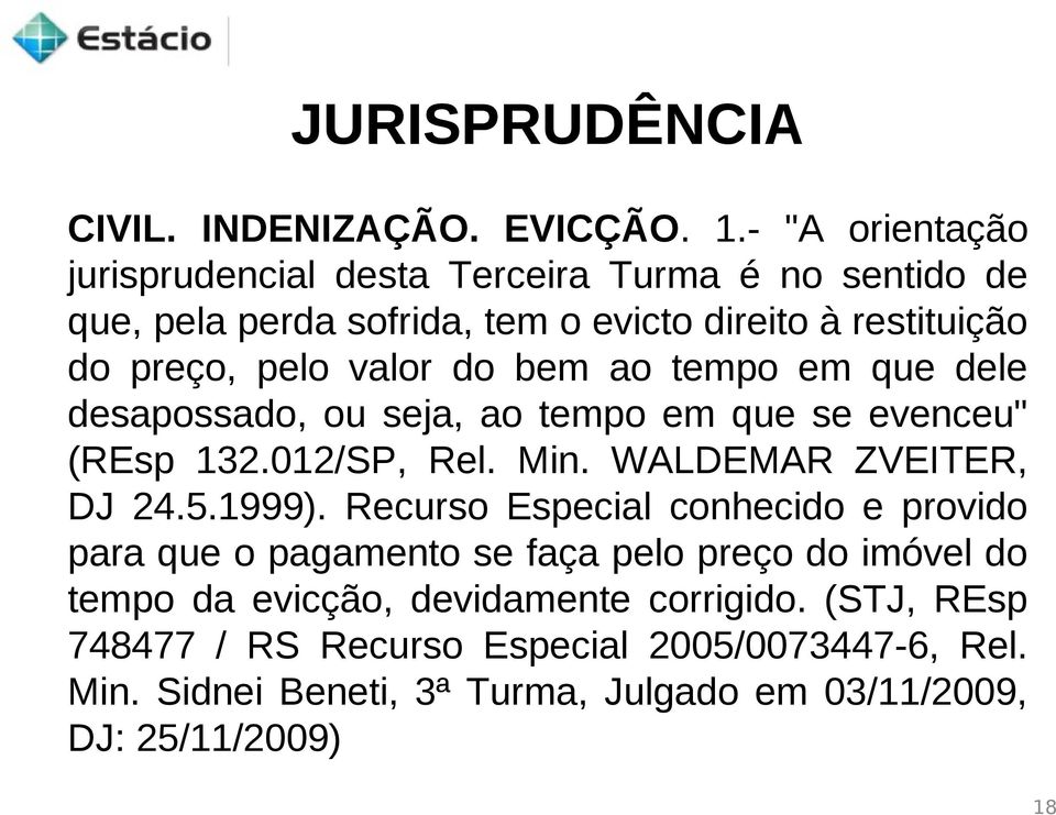 do bem ao tempo em que dele desapossado, ou seja, ao tempo em que se evenceu" (REsp 132.012/SP, Rel. Min. WALDEMAR ZVEITER, DJ 24.5.1999).