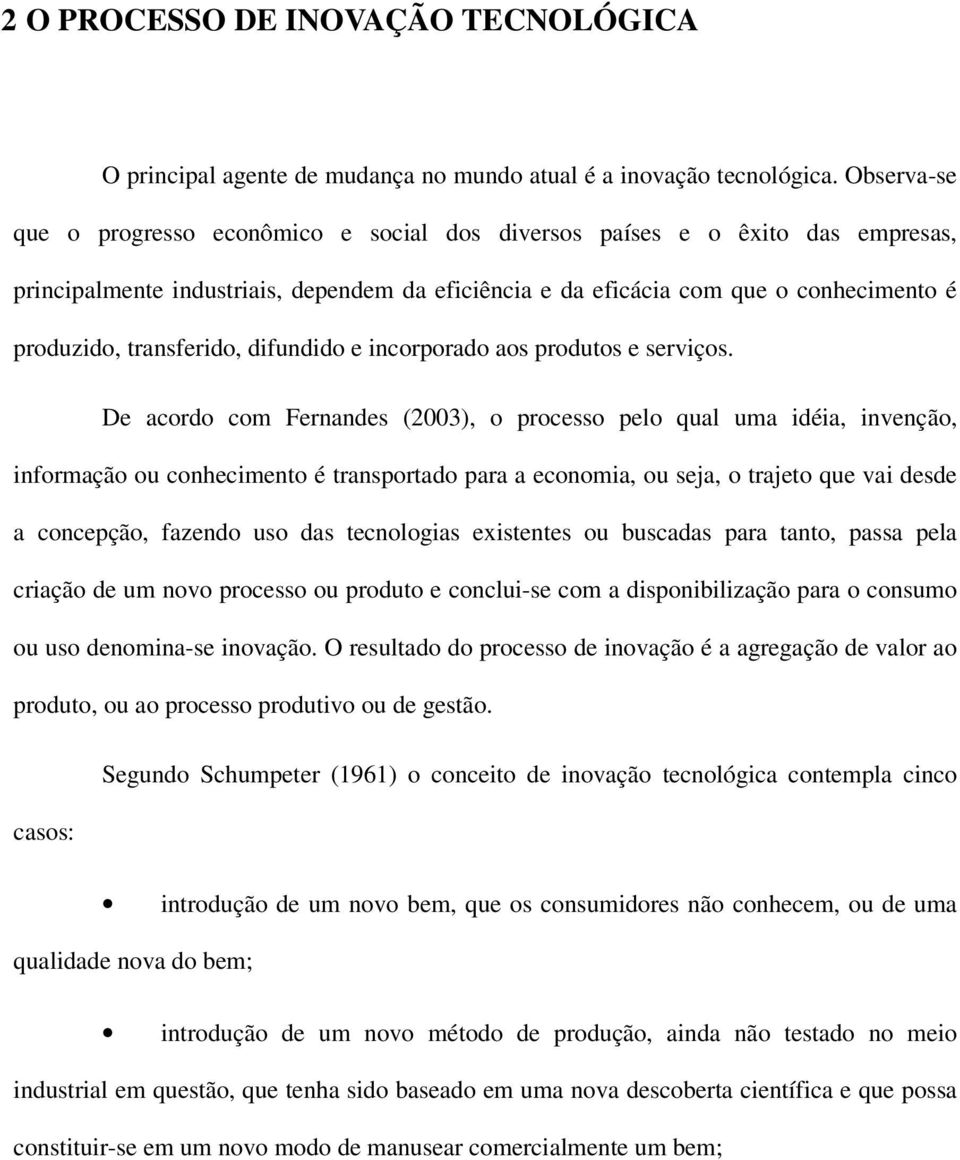 transferido, difundido e incorporado aos produtos e serviços.