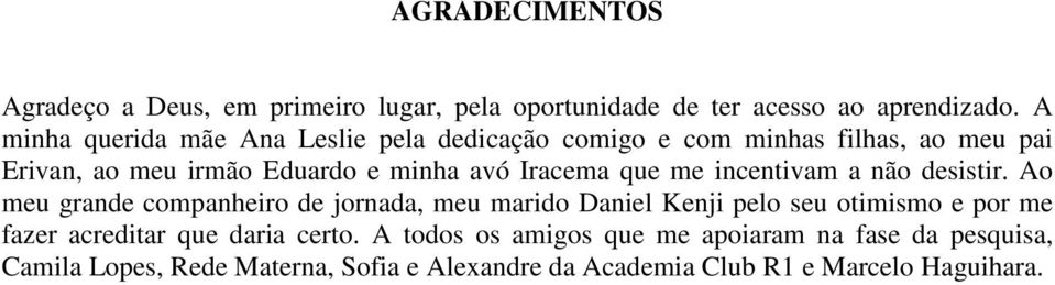 que me incentivam a não desistir.