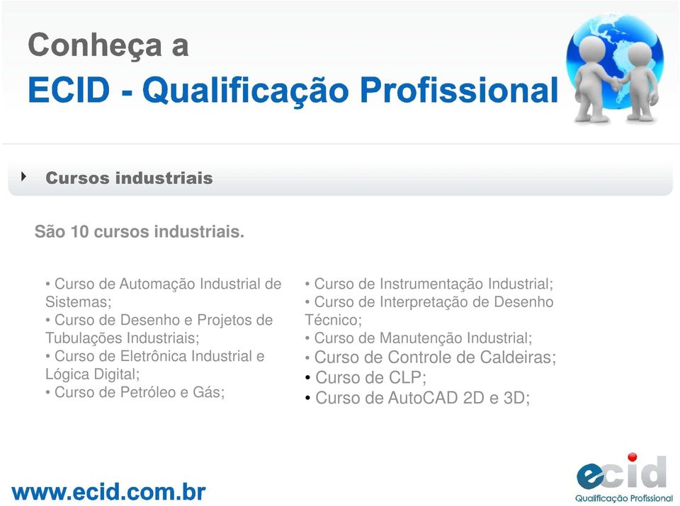 Curso de Eletrônica Industrial e Lógica Digital; Curso de Petróleo e Gás; Curso de Instrumentação