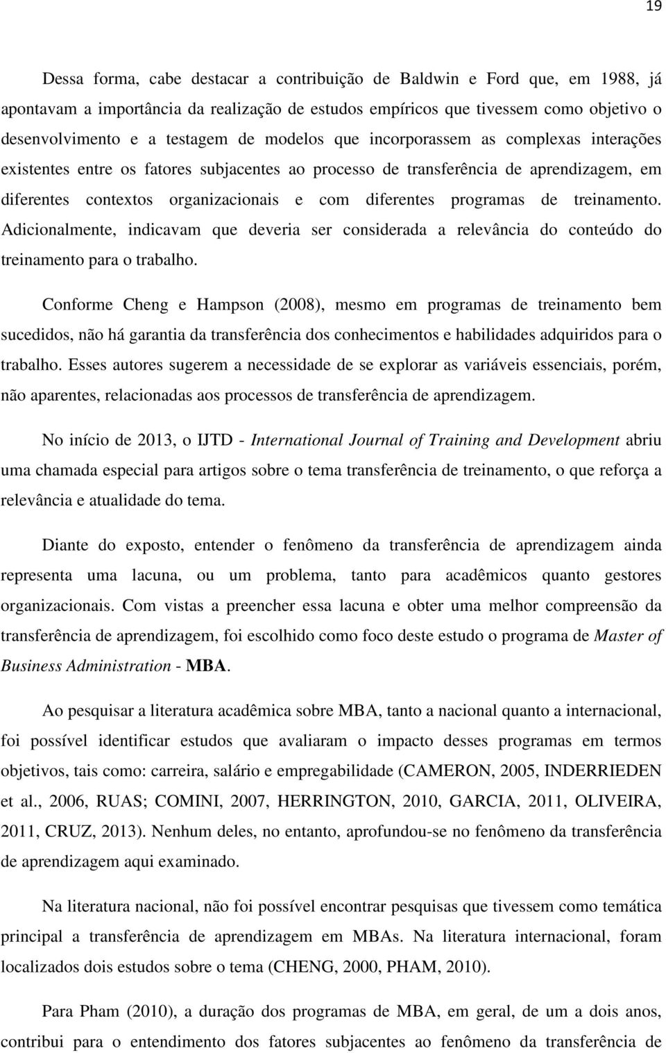 programas de treinamento. Adicionalmente, indicavam que deveria ser considerada a relevância do conteúdo do treinamento para o trabalho.