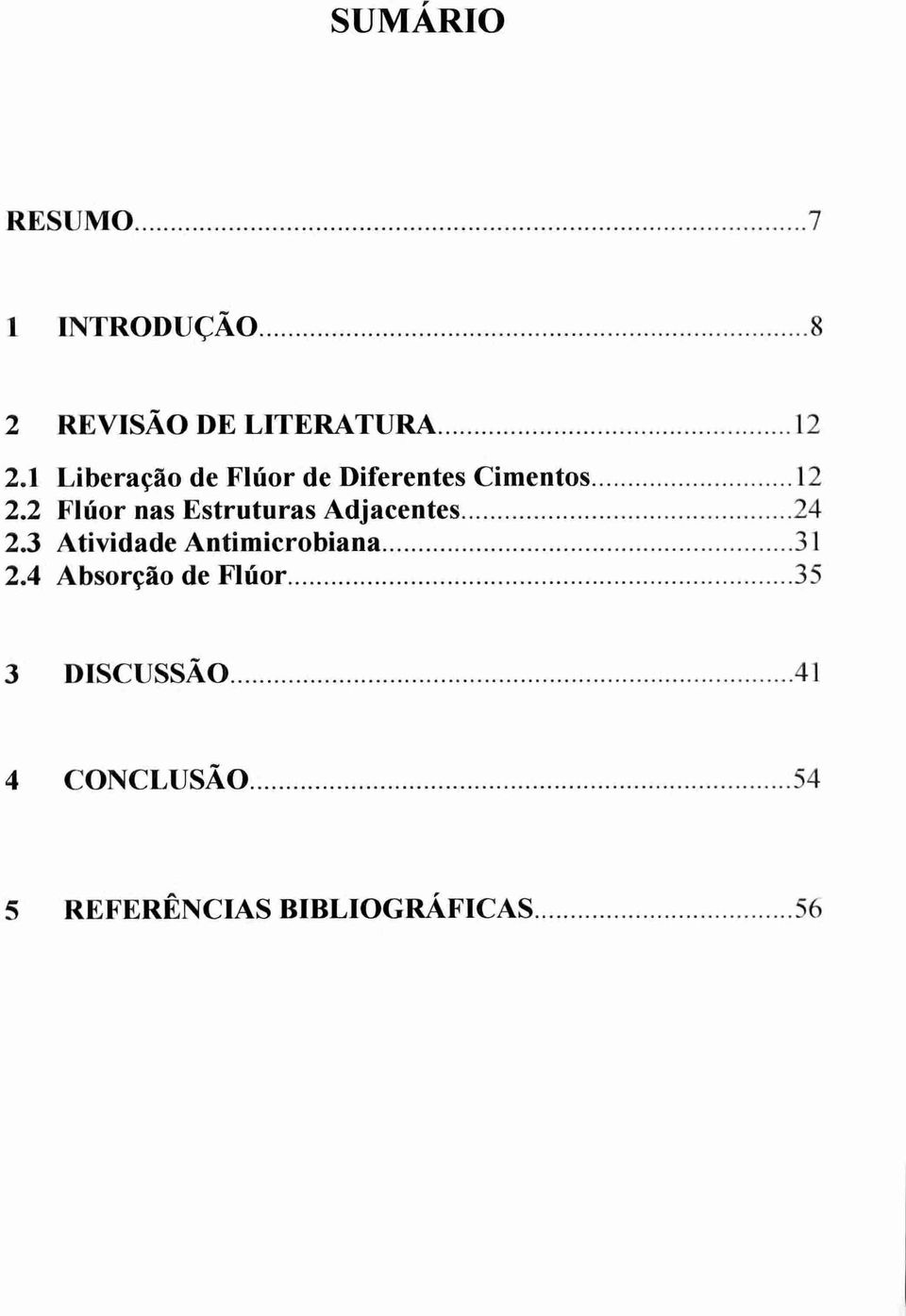 2 Flúor nas Estruturas Adjacentes 24 2.