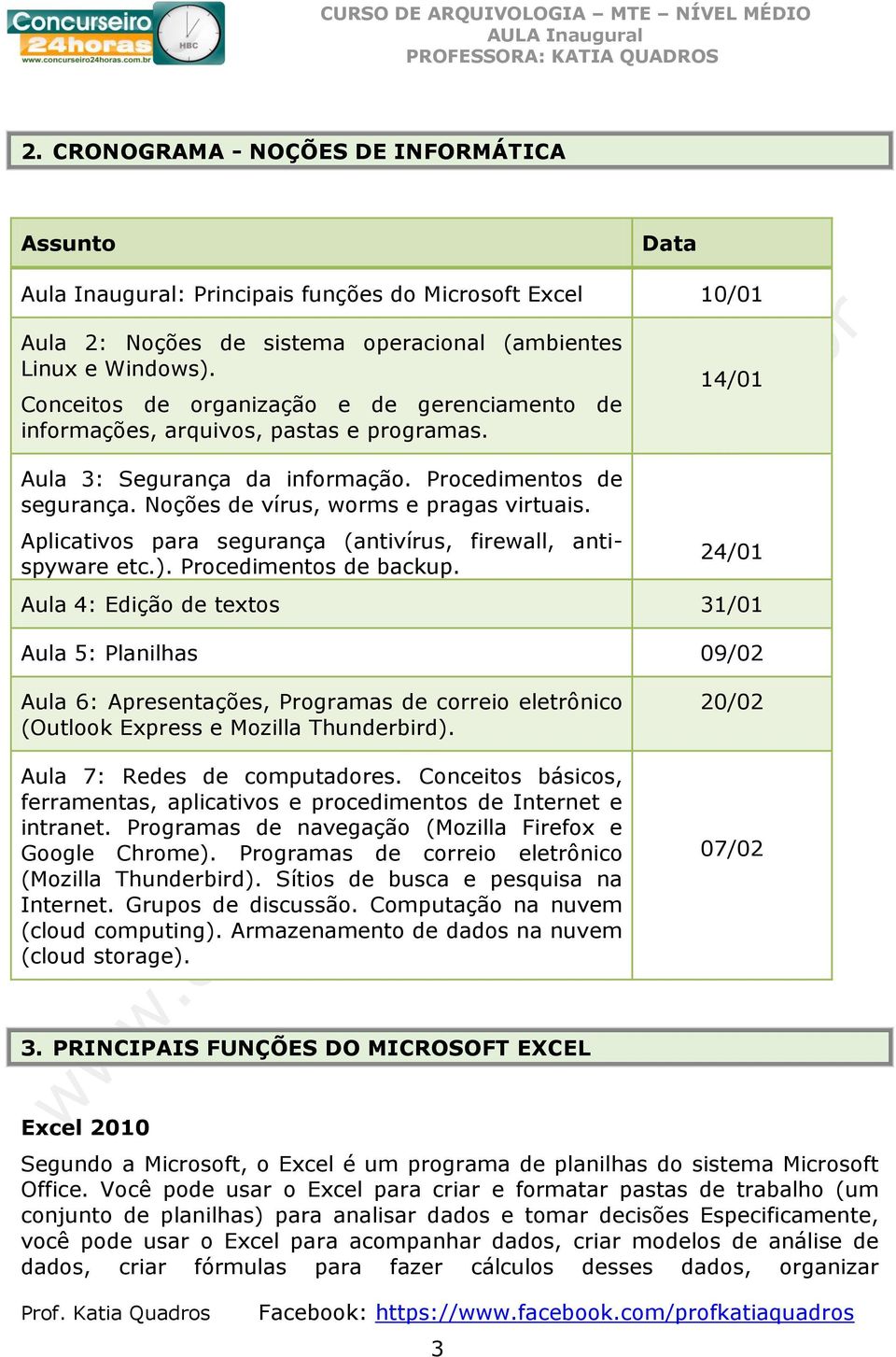 Aplicativos para segurança (antivírus, firewall, antispyware etc.). Procedimentos de backup.