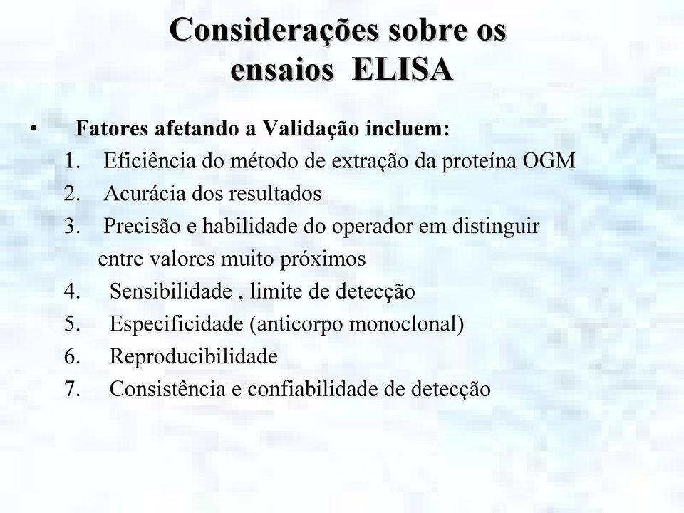 Precisão e habilidade do operador em distinguir entre valores muito próximos 4.