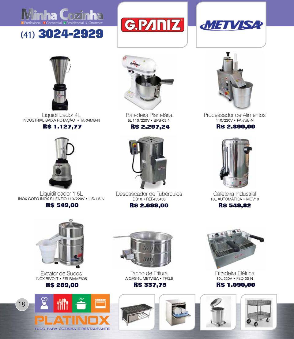 890,00 Liquidificador 1,5L Inox Copo Inox Silenzio 110/220V Lis-1,5-N R$ 549,00 Descascador de Tubérculos db10 REF.435430 R$ 2.