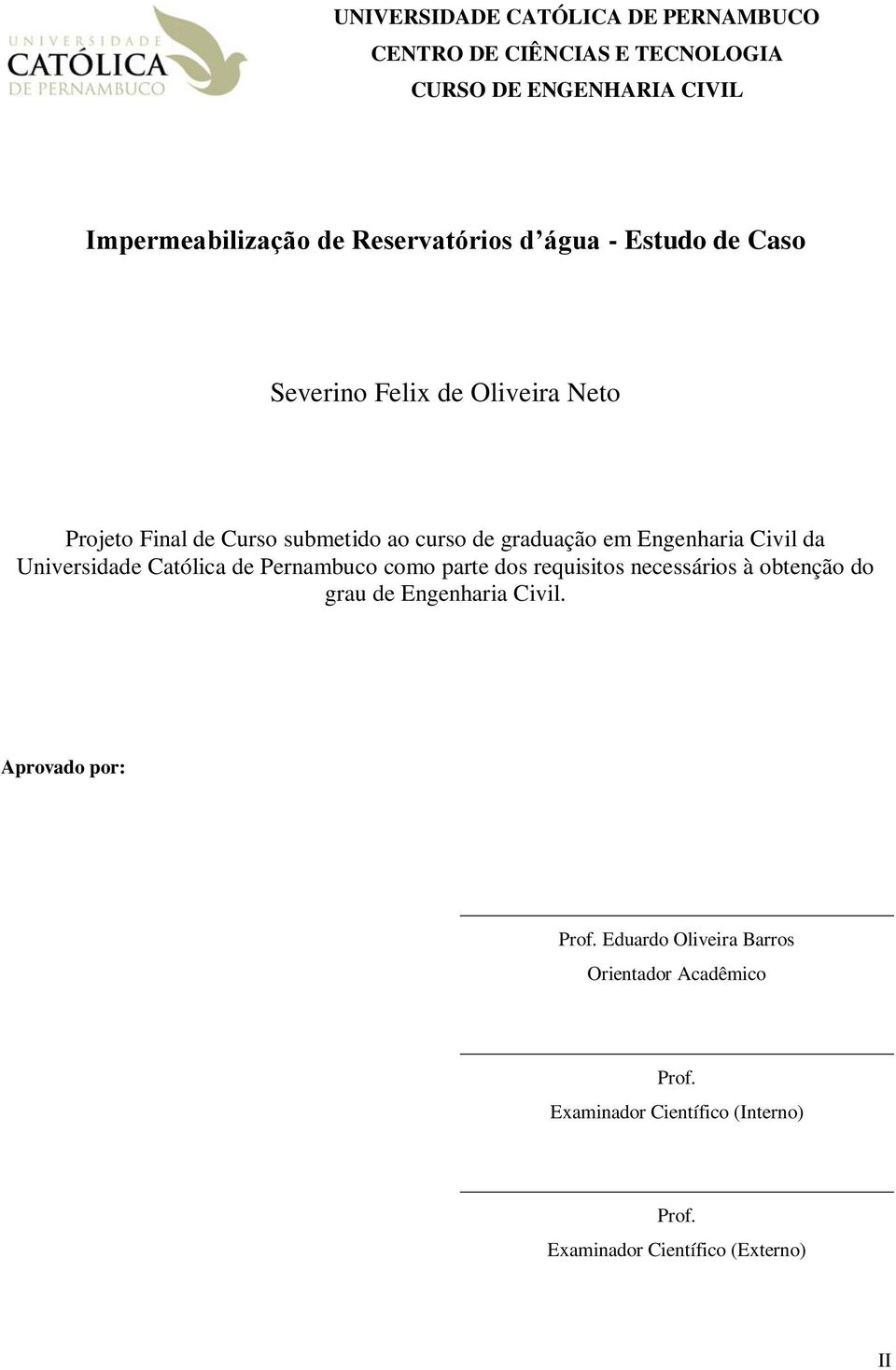 Civil da Universidade Católica de Pernambuco como parte dos requisitos necessários à obtenção do grau de Engenharia Civil.