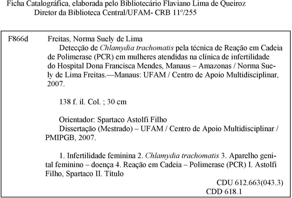 Freitas. Manaus: UFAM / Centro de Apoio Multidisciplinar, 2007. 138 f. il. Col.