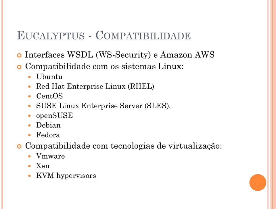 (RHEL) CentOS SUSE Linux Enterprise Server (SLES), opensuse Debian Fedora