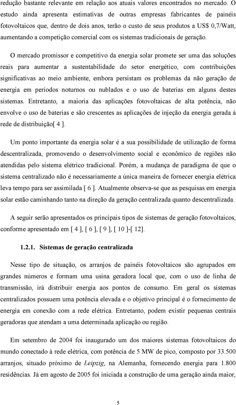 com os sistemas tradicionais de geração.