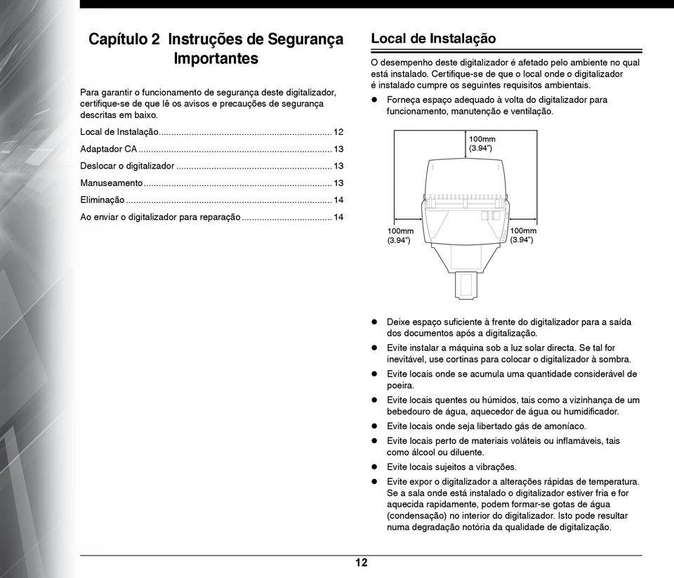 .. 14 Local de Instalação O desempenho deste digitalizador é afetado pelo ambiente no qual está instalado.