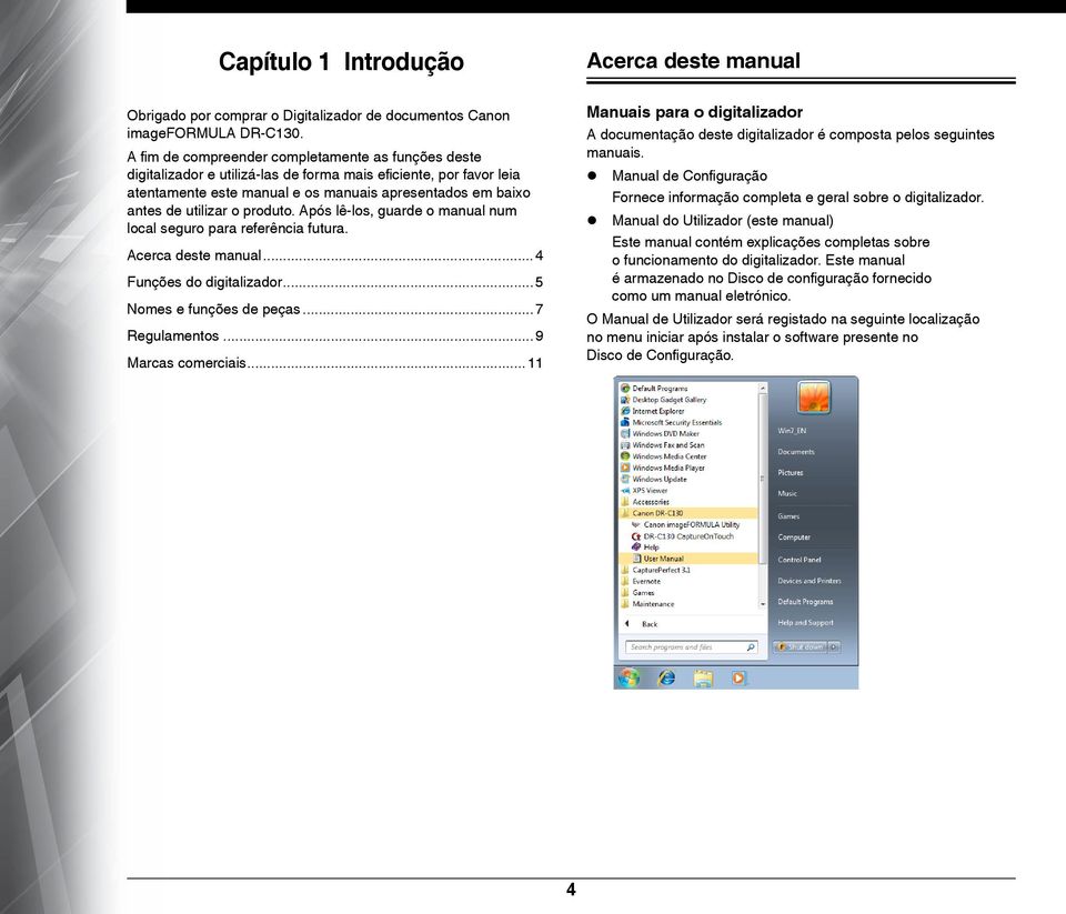 produto. Após lê-los, guarde o manual num local seguro para referência futura. Acerca deste manual... 4 Funções do digitalizador... 5 Nomes e funções de peças... 7 Regulamentos... 9 Marcas comerciais.