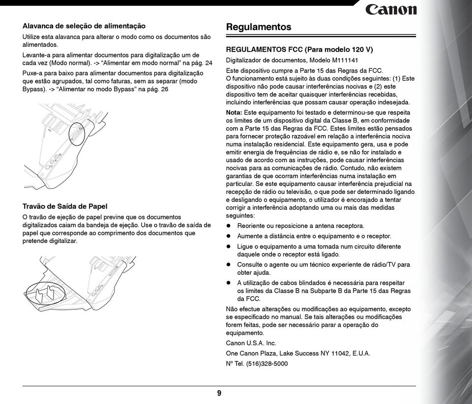 -> Alimentar no modo Bypass na pág. 26 Travão de Saída de Papel O travão de ejeção de papel previne que os documentos digitalizados caiam da bandeja de ejeção.