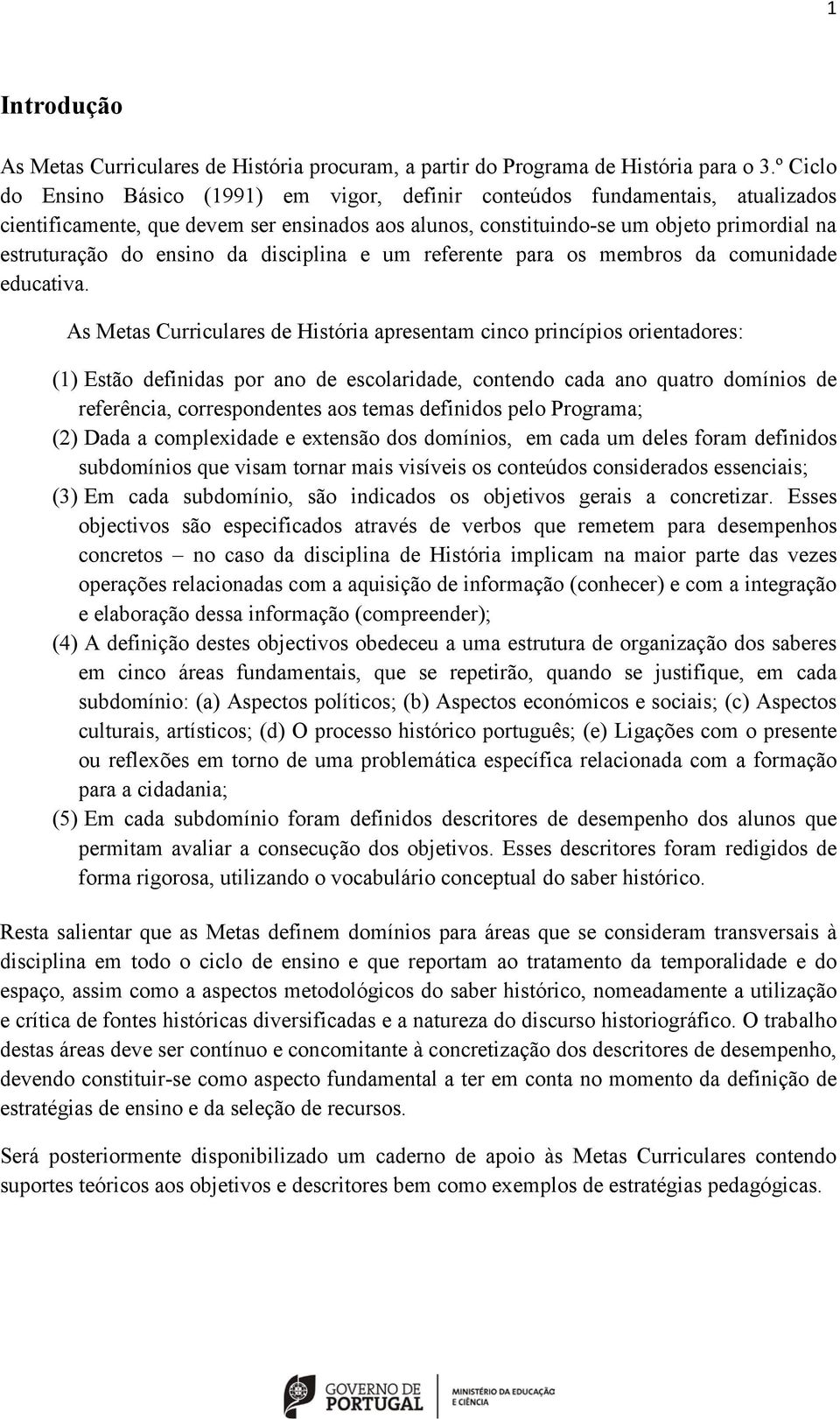 ensino da disciplina e um referente para os membros da comunidade educativa.