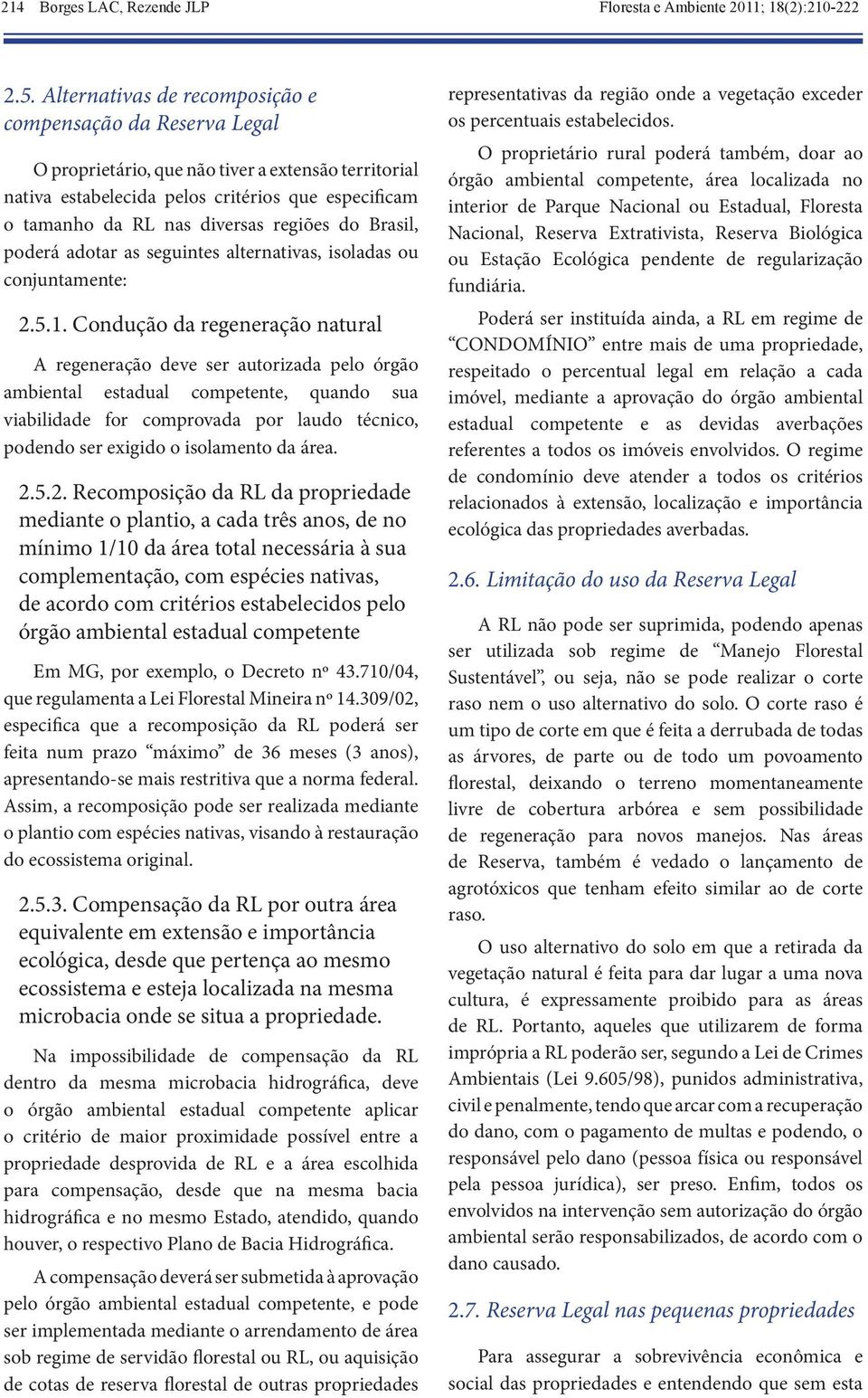 regiões do Brasil, poderá adotar as seguintes alternativas, isoladas ou conjuntamente: 2.5.1.