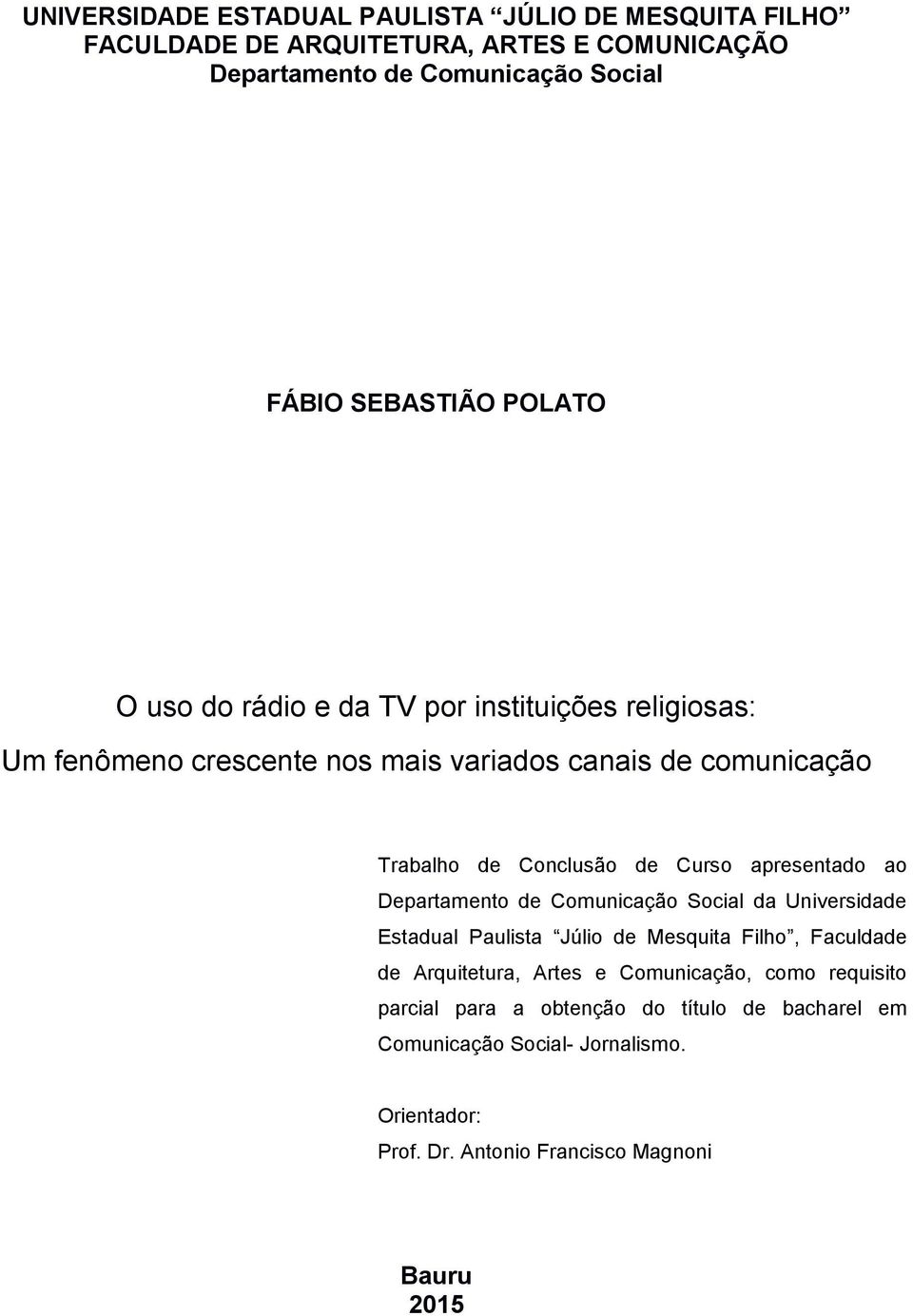 apresentado ao Departamento de Comunicação Social da Universidade Estadual Paulista Júlio de Mesquita Filho, Faculdade de Arquitetura, Artes e