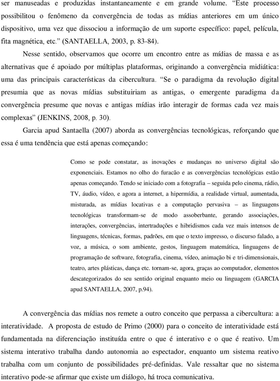 magnética, etc. (SANTAELLA, 2003, p. 83-84).