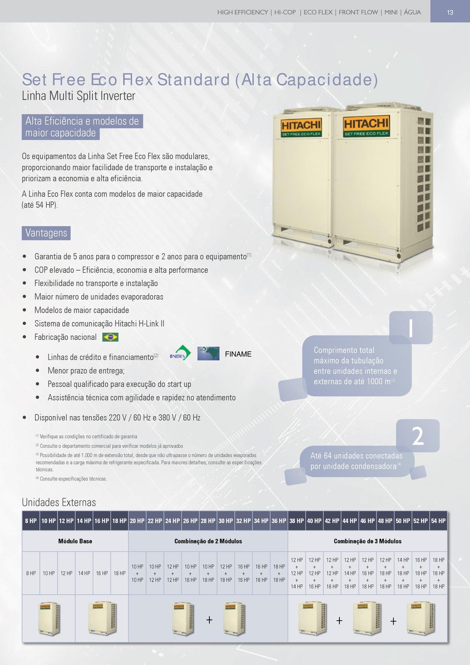 A Linha Eco Flex conta com modelos de maior capacidade (até 54 HP).