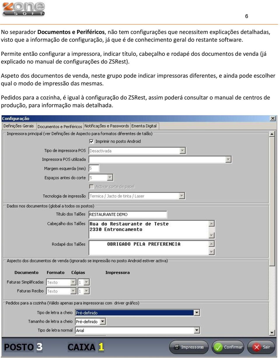 Permite então configurar a impressora, indicar título, cabeçalho e rodapé dos documentos de venda (já explicado no manual de configurações do ZSRest).