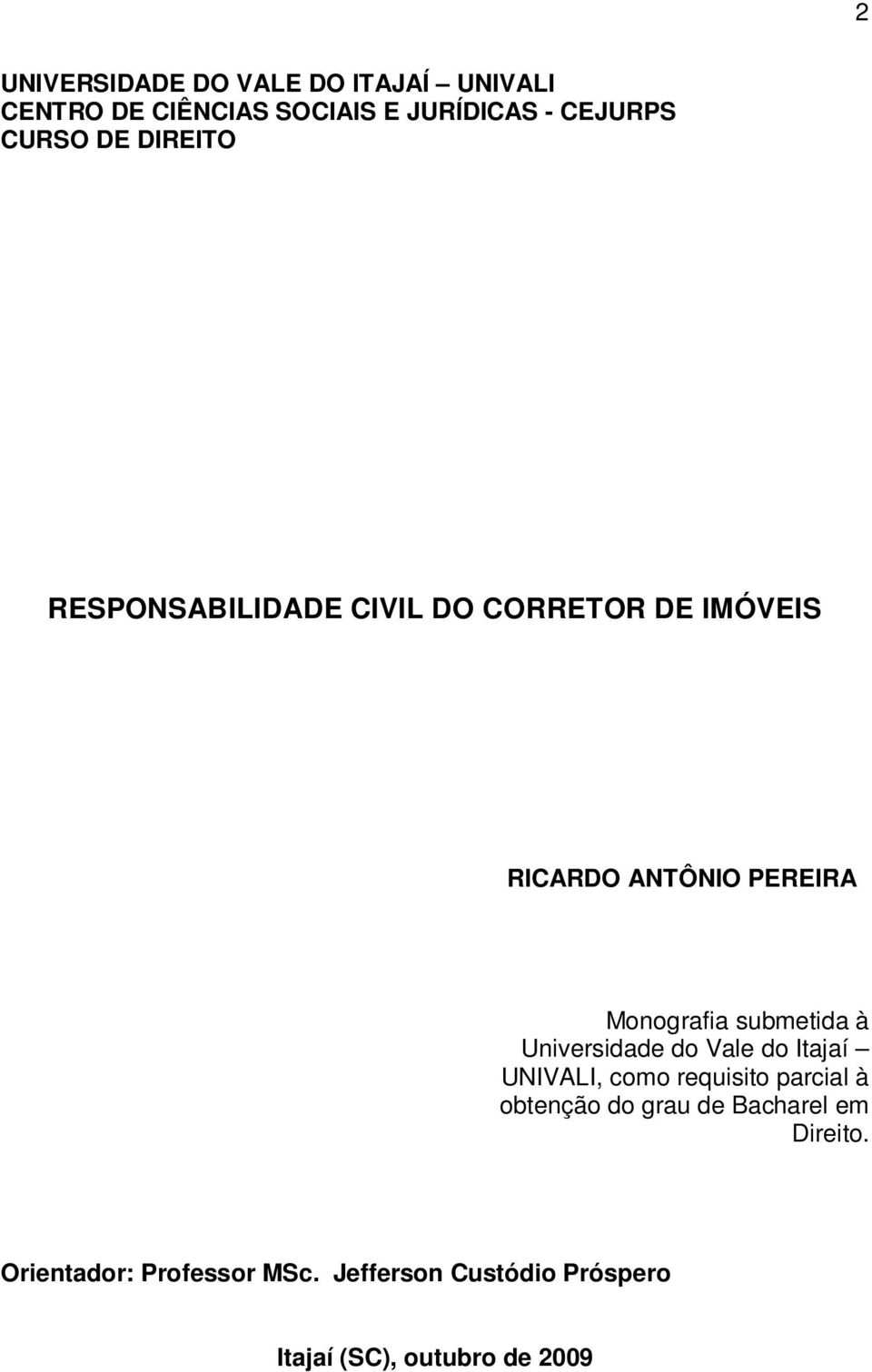 submetida à Universidade do Vale do Itajaí UNIVALI, como requisito parcial à obtenção do grau de