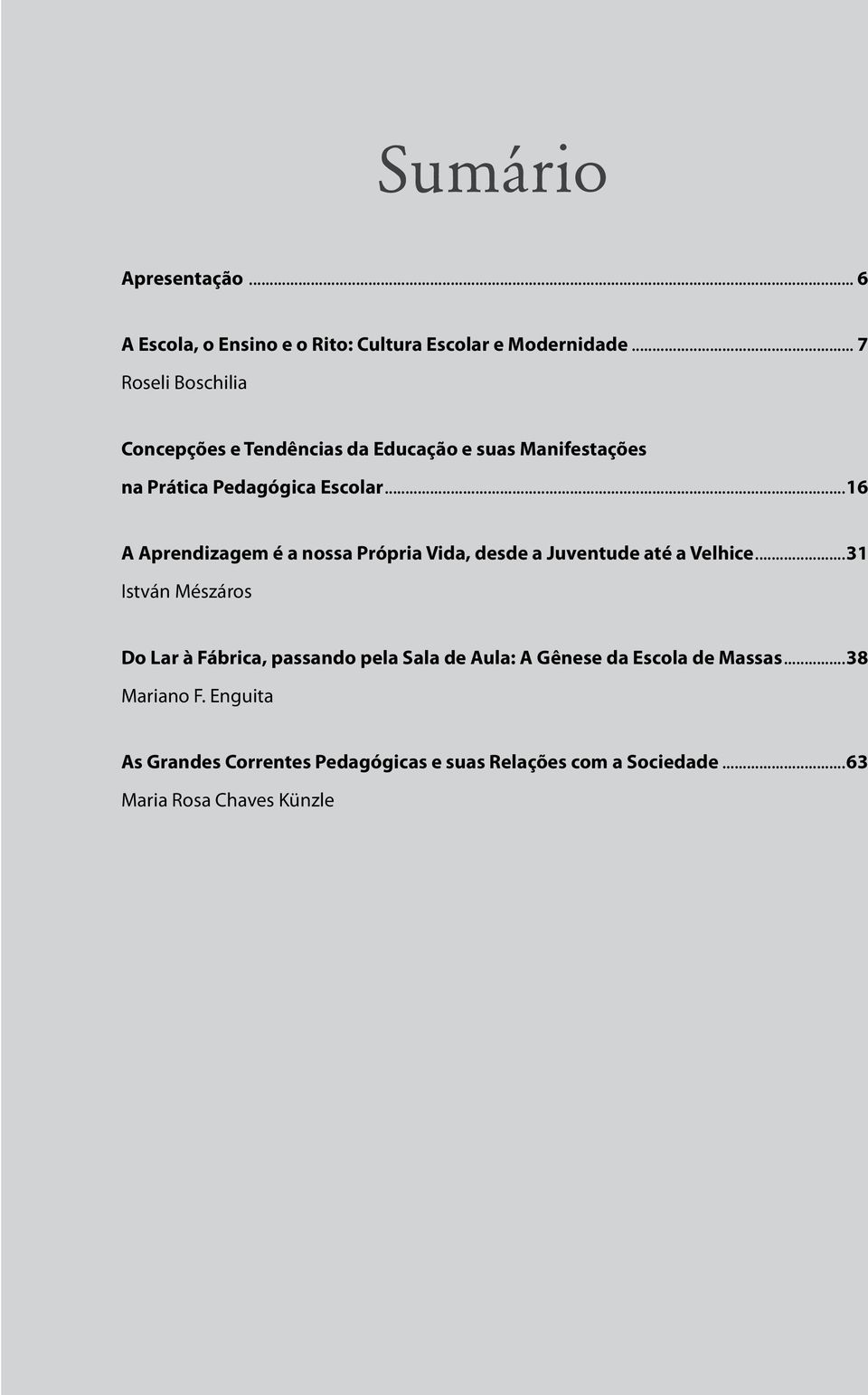 ..16 A Aprendizagem é a nossa Própria Vida, desde a Juventude até a Velhice.