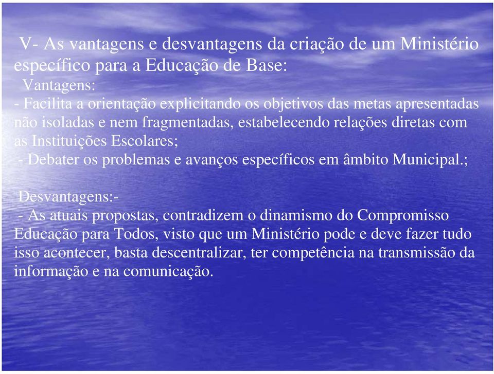 problemas e avanços específicos em âmbito Municipal.