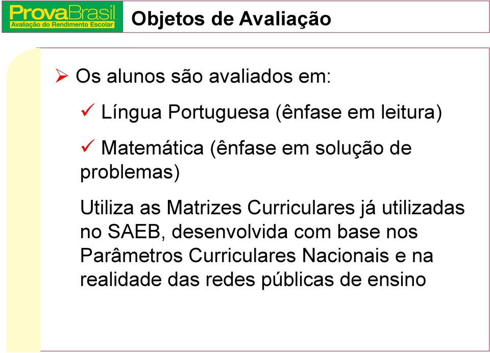 as Matrizes Curriculares já utilizadas no SAEB, desenvolvida com base